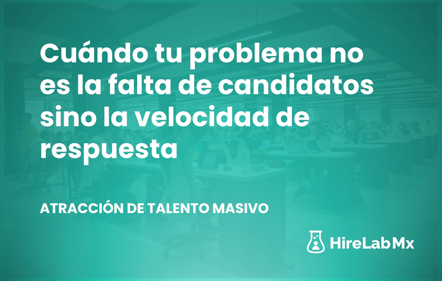 Cuándo tu problema no es la falta de candidatos sino la velocidad de respuesta