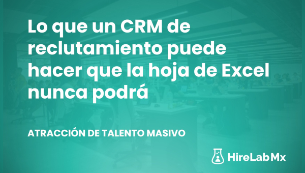 Lo que un CRM de reclutamiento puede hacer que la hoja de Excel nunca podrá 
